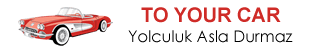 To Your Car - Yolculuk Asla Durmaz